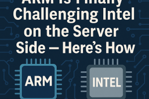ARM Is Finally Challenging Intel on the Server Side — Here’s How