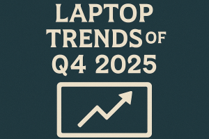 Sidste Laptop Treds af Q4 - 2025