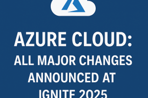 Asure Cload: การเปลี่ยนแปลงที่สําคัญทั้งหมด ประกาศที่ Ignite 2025