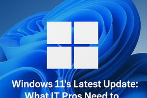 Dernière mise à jour de Windows 11: Ce que les professionnels de l'informatique doivent savoir cette semaine - Décembre 2025